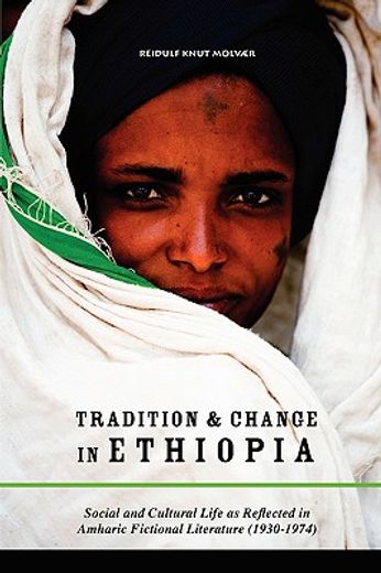 tradition & change in ethiopia: social and cultural life as reflected in amharic fictional literatur