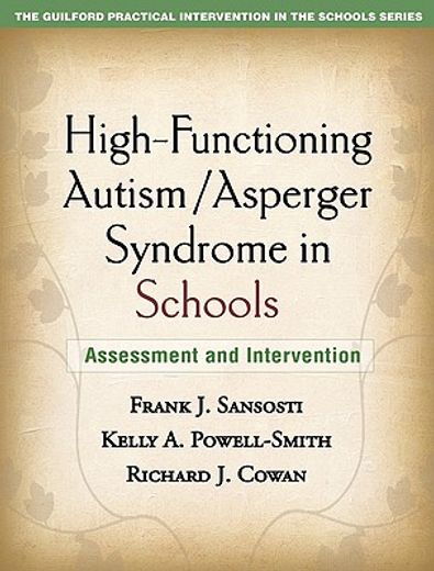 High-Functioning Autism/Asperger Syndrome in Schools: Assessment and Intervention (en Inglés)