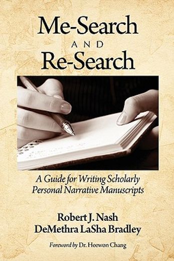 me-search and re-search,a guide to writing scholarly personal narrative manuscripts