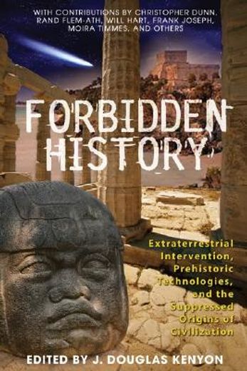 Forbidden History: Prehistoric Technologies, Extraterrestrial Intervention, and the Suppressed Origins of Civilization (en Inglés)