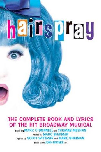 hairspray,the complete book and lyrics of the hit broadway musical (en Inglés)