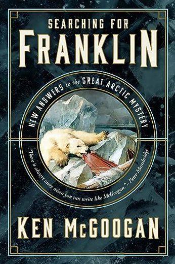 Searching for Franklin: New Answers to the Great Arctic Mystery (en Inglés)
