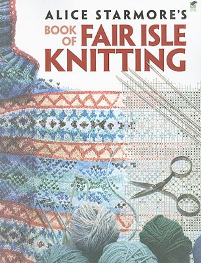 Alice Starmore´S Book of Fair Isle Knitting (en Inglés)