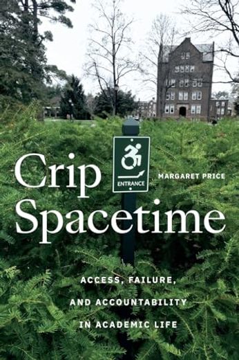 Crip Spacetime: Access, Failure, and Accountability in Academic Life (en Inglés)