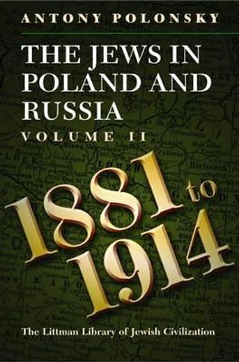 The Jews in Poland and Russia: Volume II: 1881 to 1914 (in English)