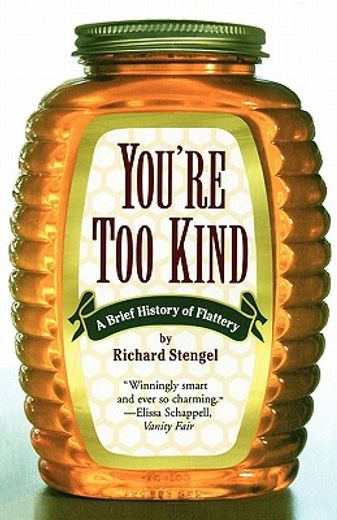 you´re too kind,a brief history of flattery
