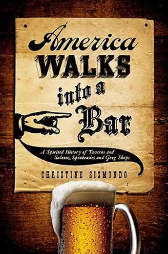 america walks into a bar,a spirited history of taverns and saloons, speakeasies and grog shops (en Inglés)