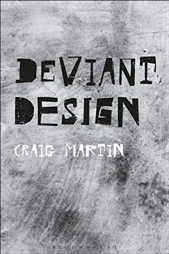 Deviant Design: The AD Hoc, the Illicit, the Controversial (en Inglés)