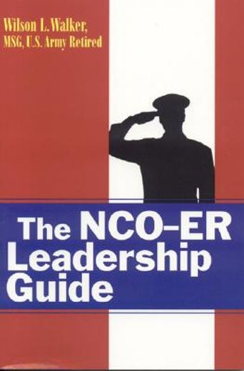 The Nco-Er Leadership Guide (en Inglés)