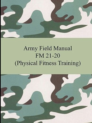 army field manual fm 21-20,(physical fitness training) (en Inglés)