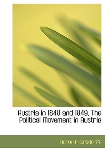 austria in 1848 and 1849, the political movement in austria (large print edition)
