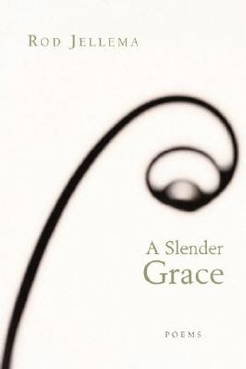 a slender grace