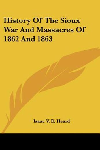 history of the sioux war and massacres o