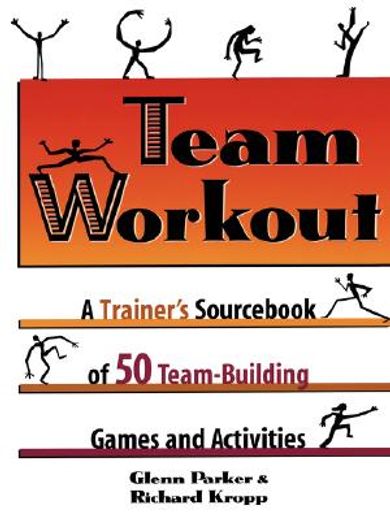 team workout,a trainer´s sourc of 50 team-building games and activities