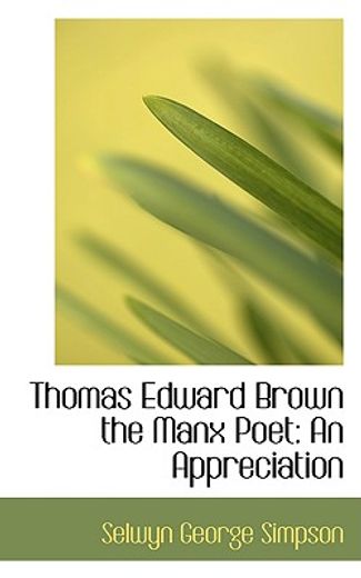 thomas edward brown the manx poet: an appreciation