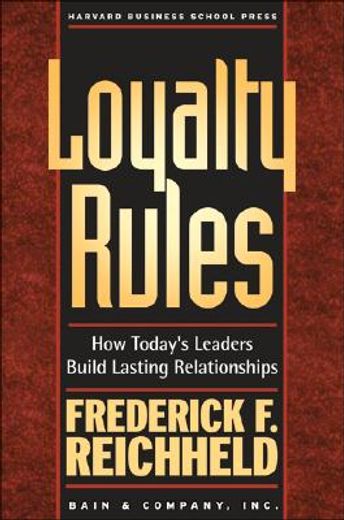 loyalty rules,how today´s leaders build lasting relationships