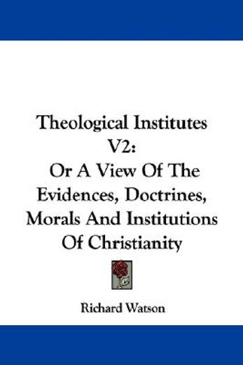 theological institutes v2: or a view of
