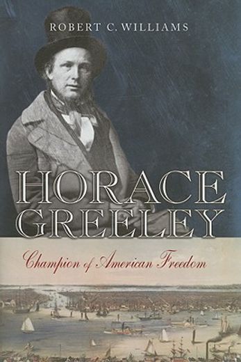 horace greeley,champion of american freedom