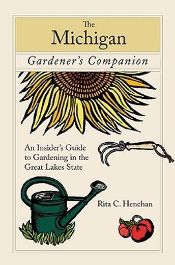 the michigan gardener´s companion,an insider´s guide to gardening in michigan (en Inglés)