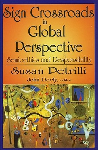 Sign Crossroads in Global Perspective: Semiotics and Responsibilities (en Inglés)