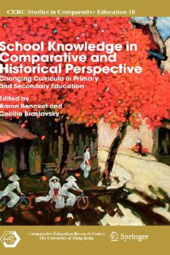 school knowledge in comparative and historical perspective,changing curricula in primary and secondary education