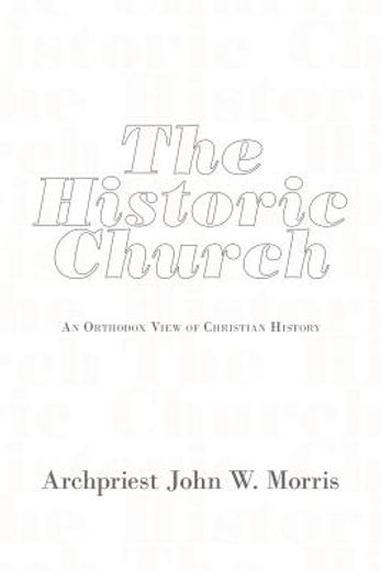 the historic church,an orthodox view of christian history