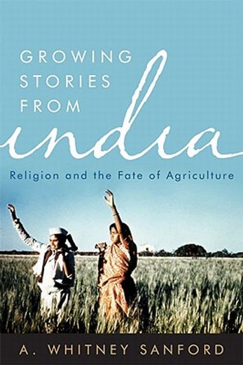 growing stories from india,religion and the fate of agriculture