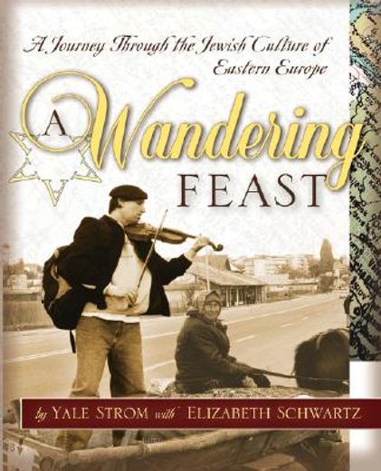 a wandering feast,a journey through the jewish culture of eastern europe