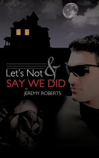 let`s not and say we did (en Inglés)