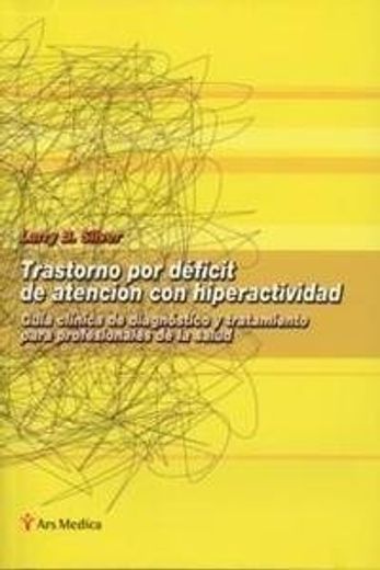 Trastorno por Déficit de Atención con Hiperactividad. Guía Clínica de Diagnóstico y Tratamiento Para Profesionales de la Salud (in Spanish)