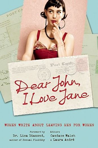 dear john, i love jane,women write about leaving men for women (in English)