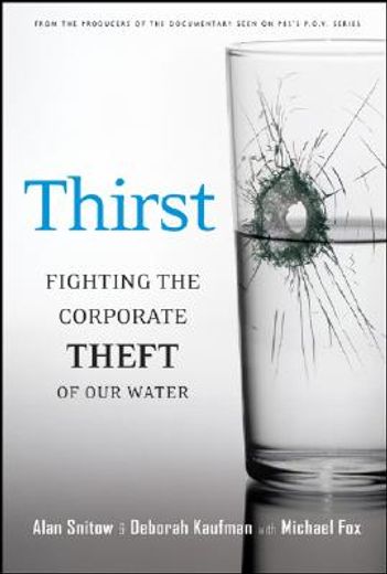 thirst,fighting the corporate theft of our water (en Inglés)
