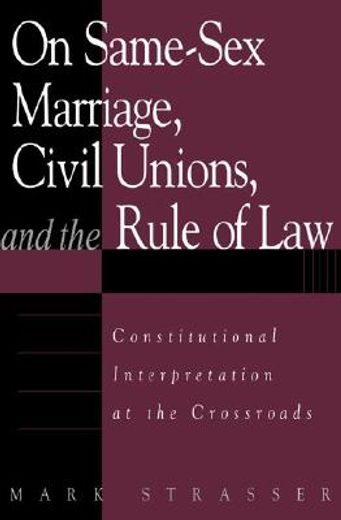 on same-sex marriage, civil unions, and the rule of law,constitutional interpretation at the crossroads