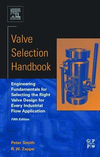 valve selection handbook,engineering fundamentals for selecting the right valve design for every industrial flow application