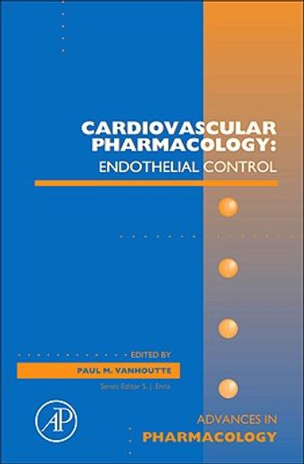 advances in pharmacology,cardiovascular pharmacology: endothelial control