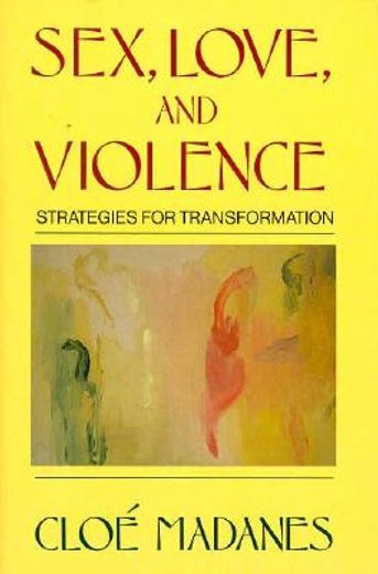 sex, love, and violence,strategies for transformation