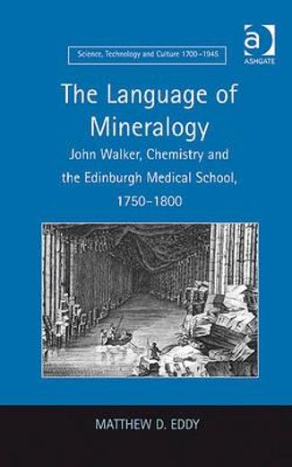 the language of mineralogy,john walker, chemistry and the edinburgh medical school, 1750-1800