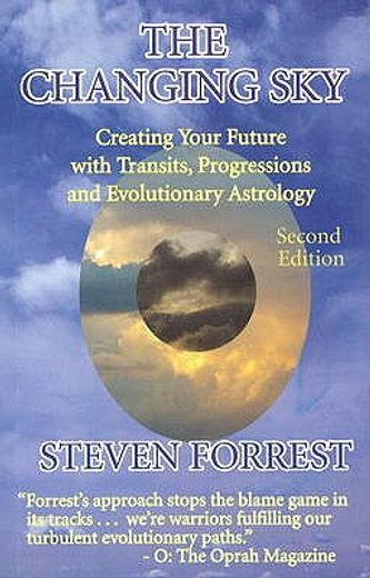 the changing sky,creating your future with transits, progressions and evolutionary astrology