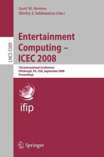 entertainment computing - icec 2008,7th international conference, pittsburgh, pa, usa, september 25-27, 2008, proceedings