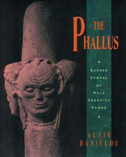 the phallus,sacred symbol of male creative power