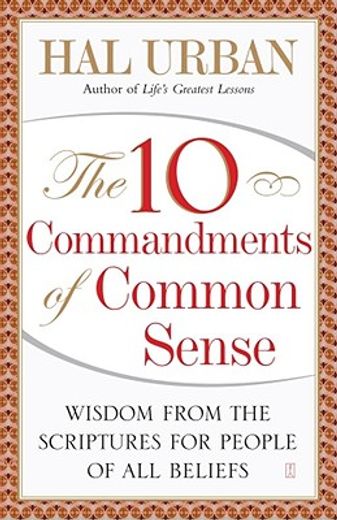 the 10 commandments of common sense,wisdom from the scriptures for people of all beliefs (en Inglés)