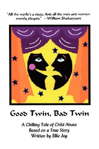 good twin, bad twin,a chilling tale of child abuse, based on a true story (en Inglés)