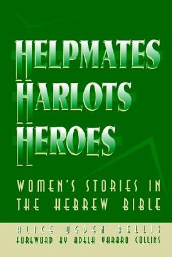 helpmates, harlots, and heroes,women´s stories in the hebrew bible