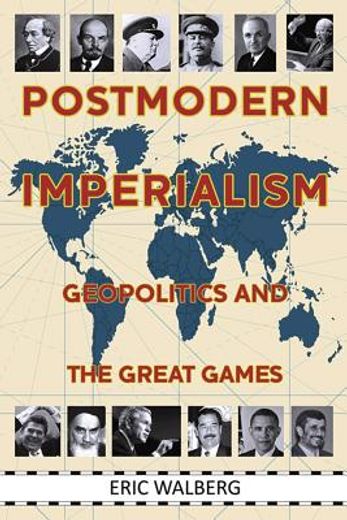 postmodern imperialism,geopolitics and the great games (en Inglés)