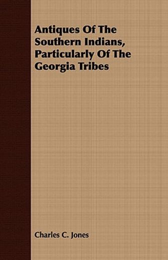 antiques of the southern indians, partic (en Inglés)