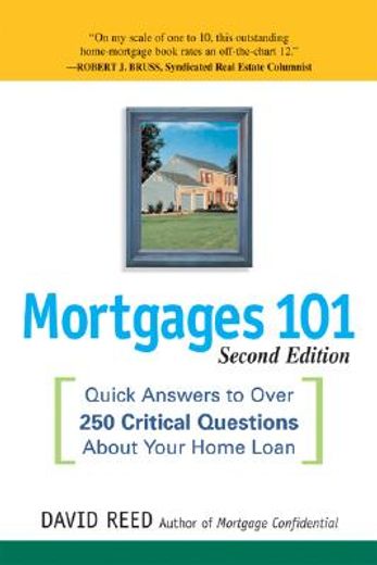 mortgages 101,quick answers to over 250 critical questions about your home loan