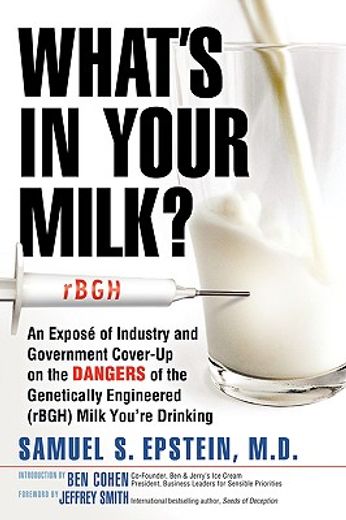 what´s in your milk?,an expose of industry and government cover-up on the dangers of the genetically engineered (rbgh) mi