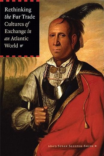 rethinking the fur trade,cultures of exchange in an atlantic world (in English)