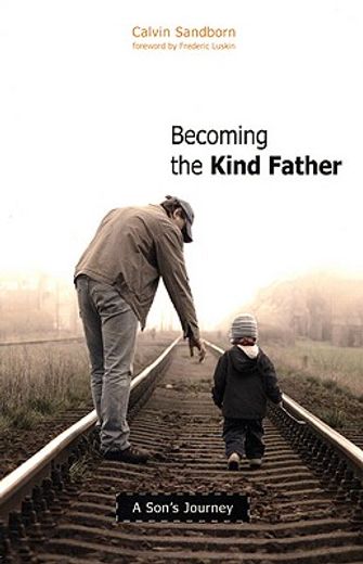 becoming the kind father,a son´s journey (in English)