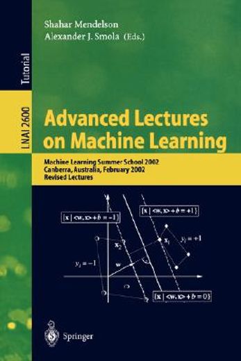 advanced lectures on machine learning,machine learning summer school 2002, canberra, australia, february 11-22, 2002 : revised lectures